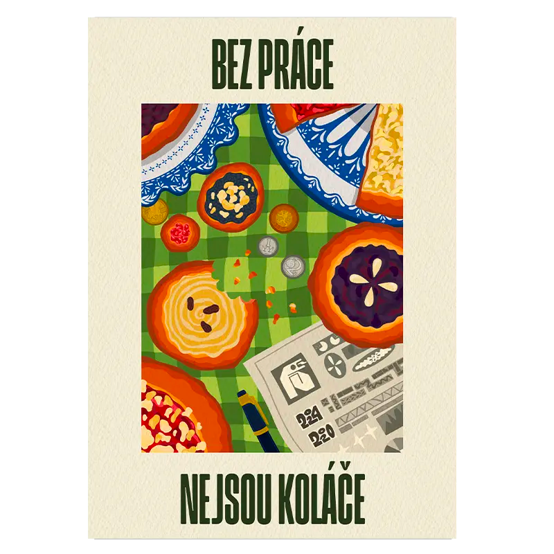 Bez práce nejsou koláče